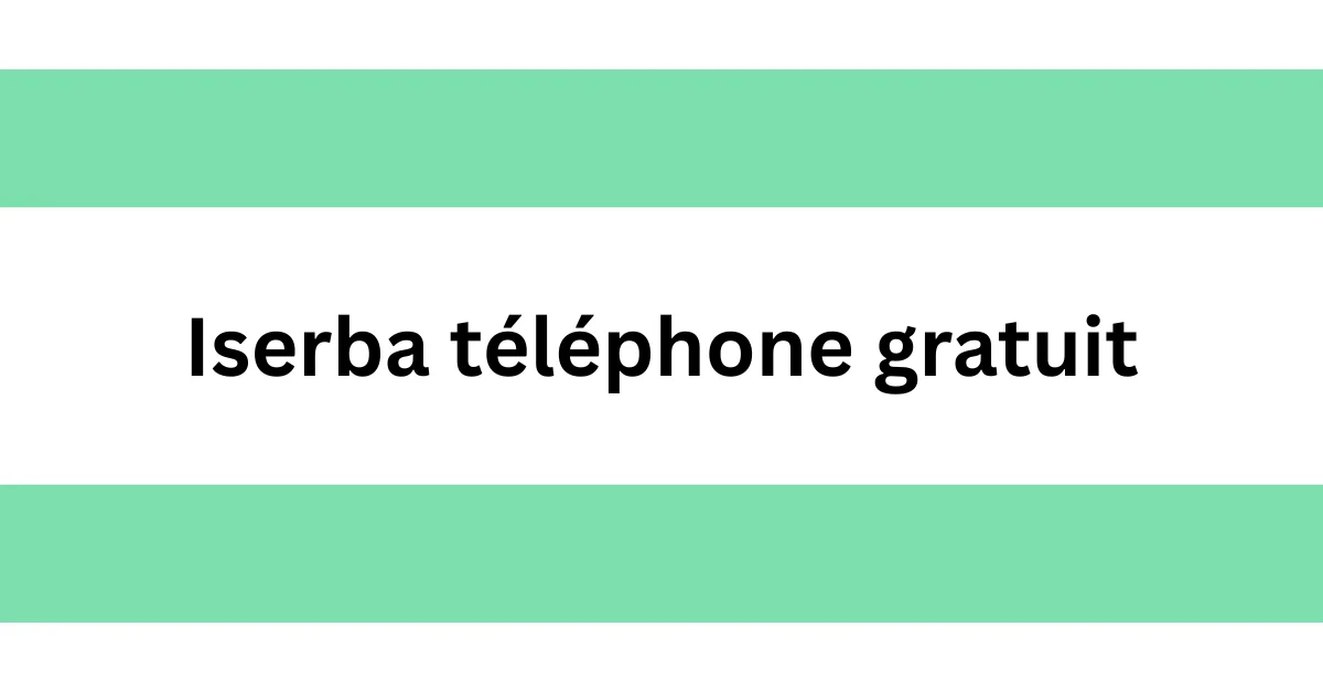 Iserba téléphone gratuit