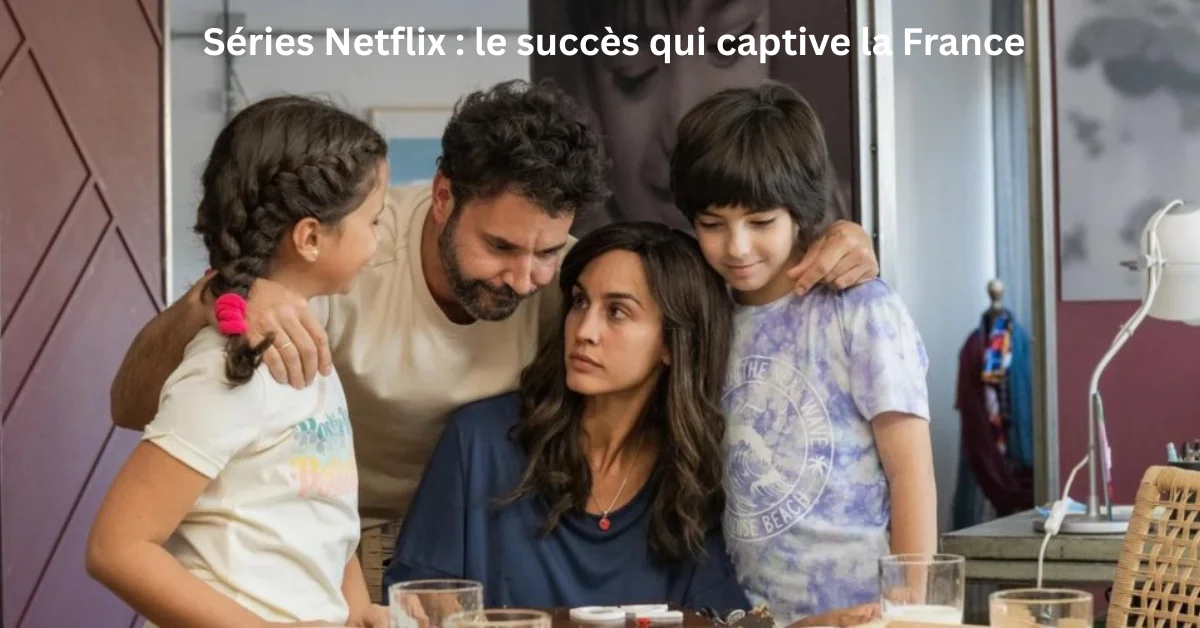 Séries Netflix : le succès qui captive la France