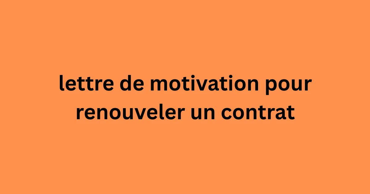 lettre de motivation pour renouveler un contrat