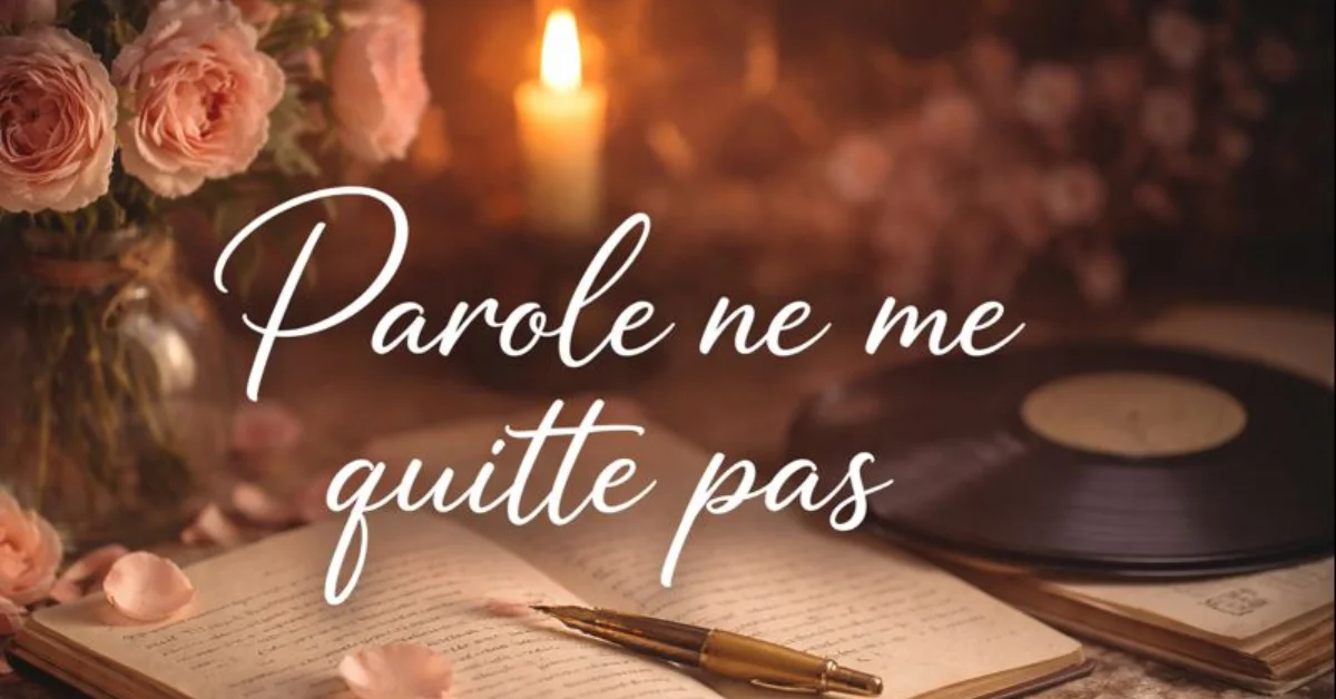 Parole ne me quitte pas : émotion et souvenirs intenses