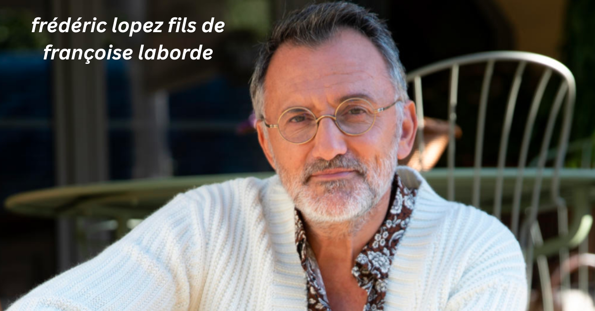 frédéric lopez fils de françoise laborde